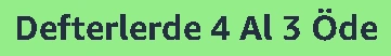 Defterlerde 4 Al 3 Öde